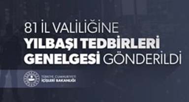 Bakanlık yıl başı tedbirlerini tek tek sıraladı