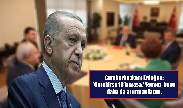 Cumhurbaşkanı Erdoğan: Masadaki ortakları çoğaltmak netice vermez