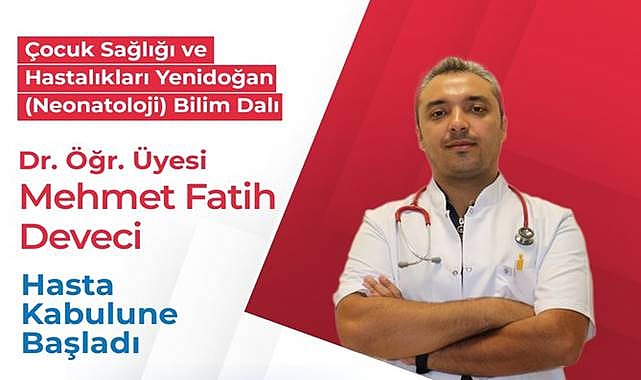Dr. Öğr. Üyesi Mehmet Fatih Deveci Hasta Kabulüne Başladı