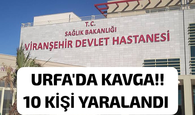Urfa'da Büyük Kavga! Çok Sayıda Yaralı Var