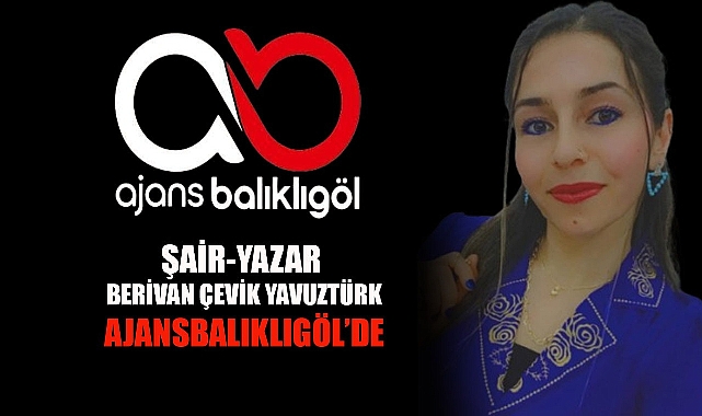 Şair ve Yazar Berivan Çevik Yavuztürk Ajans Balıklıgöl’de