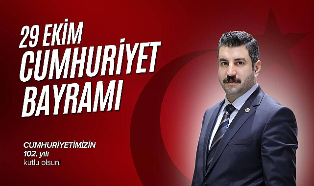 Milletvekili Eyyüpoğlu’nun 29 Ekim Cumhuriyet Bayramı Mesajı