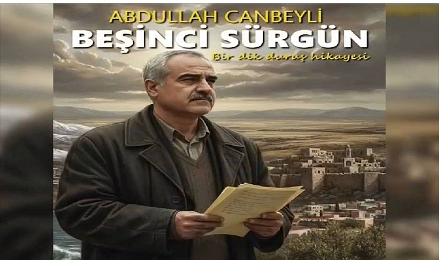 Şair ve Yazar Abdullah Canbeyli’den Yeni Kitap: Beşinci Sürgün, Kasım’da Okuyucularla Buluşacak