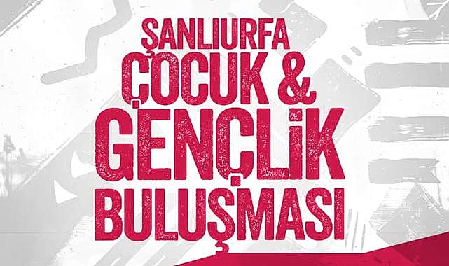 Şanlıurfa’da Çocuk Ve Gençlik Buluşması