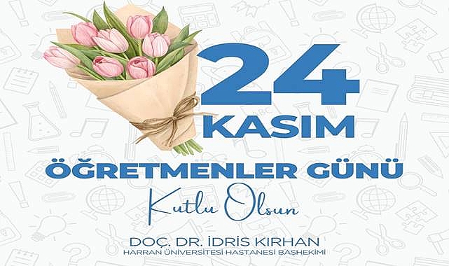 Doç. Dr. İdris Kırhan’dan 24 Kasım Öğretmenler Günü Mesajı