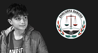 Şanlıurfa Barosu, Bozova’daki 15 Yaşındaki Çocuğun Ölümü İçin Açıklama Yaptı