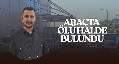 Şanlıurfa’da Şüpheli Ölüm! Bir Araç İçerisinde Ölü Bulundu 