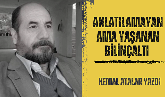 Anlatılamayan Ama Yaşanan Bilinçaltı