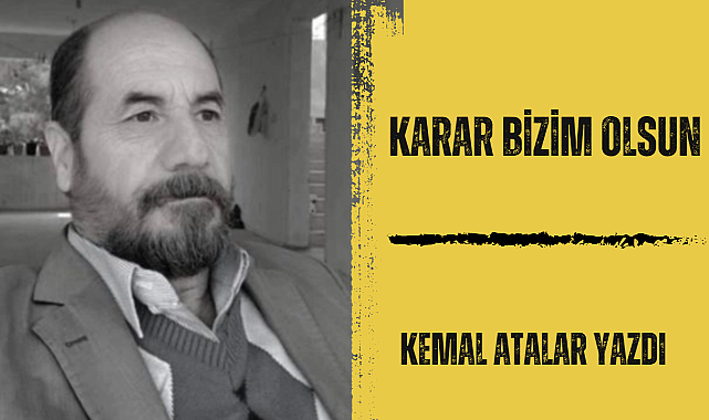 Karar Bizim Olsun!
