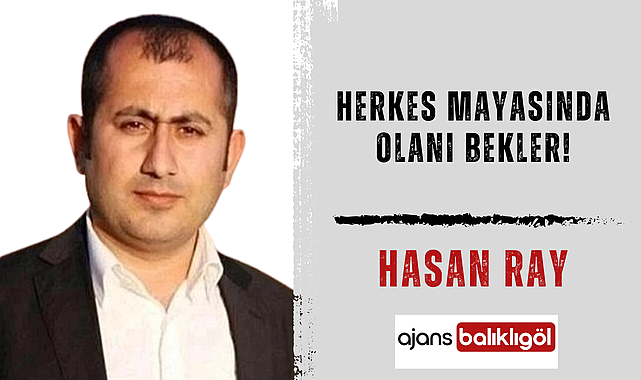 Herkes Mayasında Olanı Bekler