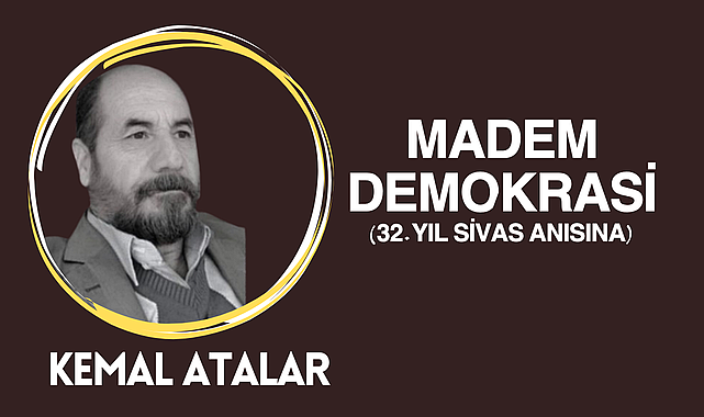 Madem Demokrasi (32. Yıl Sivas Anısına)