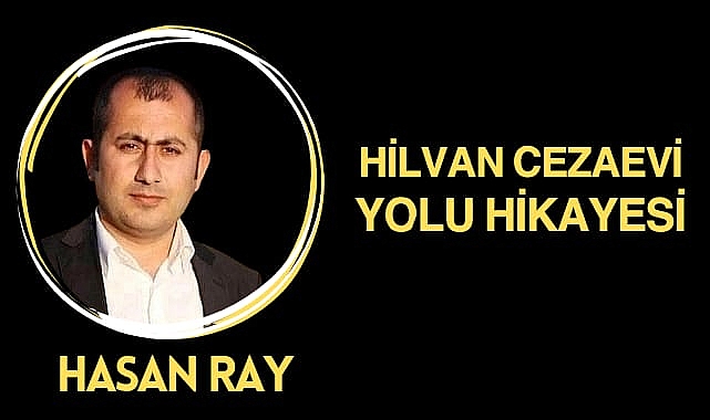Hilvan Cezaevi Yolunda Umutsuzluğun Hikayesi 