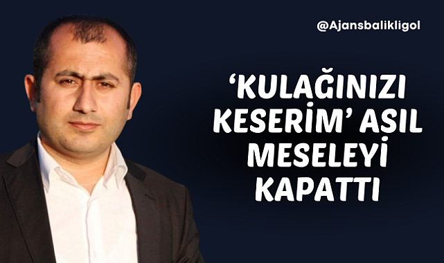 Kulağınızı Keserim Meselesinin Asıl Özünü Kaçırıyoruz