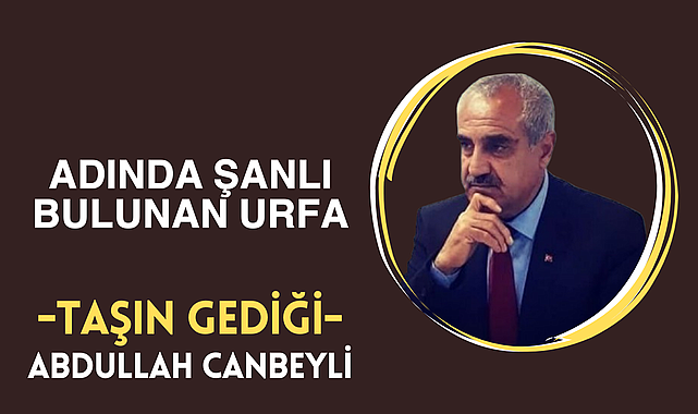 Adında Şanlı Bulunan Urfa