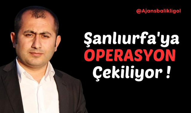 Kirli Eller ve Maşaları Urfa'ya Operasyon Çekiyor
