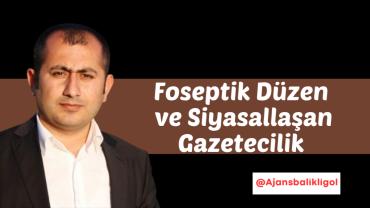 Foseptik Düzen ve Siyasallaşan Gazetecilik