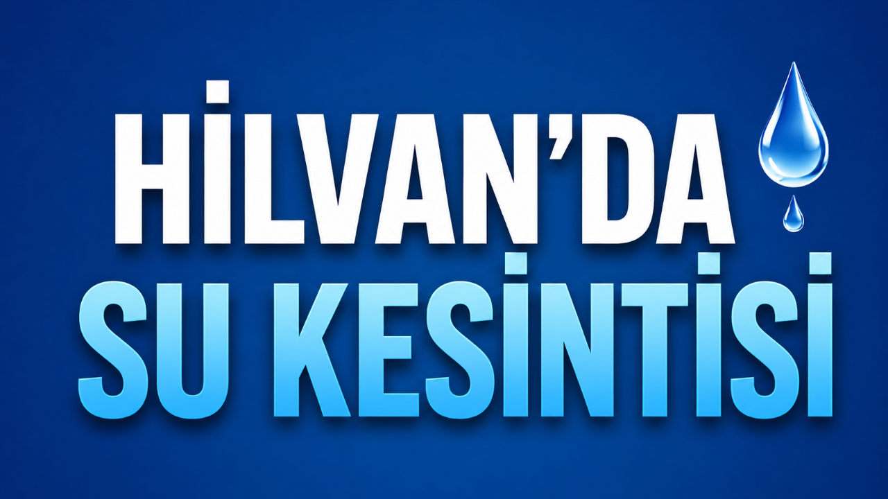 Hilvan’da 16 Saatlik Su Kesintisi Yaşanacak