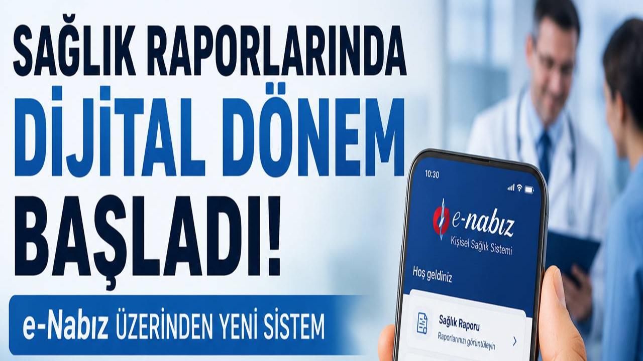 Sağlık Raporlarında Dijital Dönem Başladı: e-Nabız Üzerinden Yeni Sistem