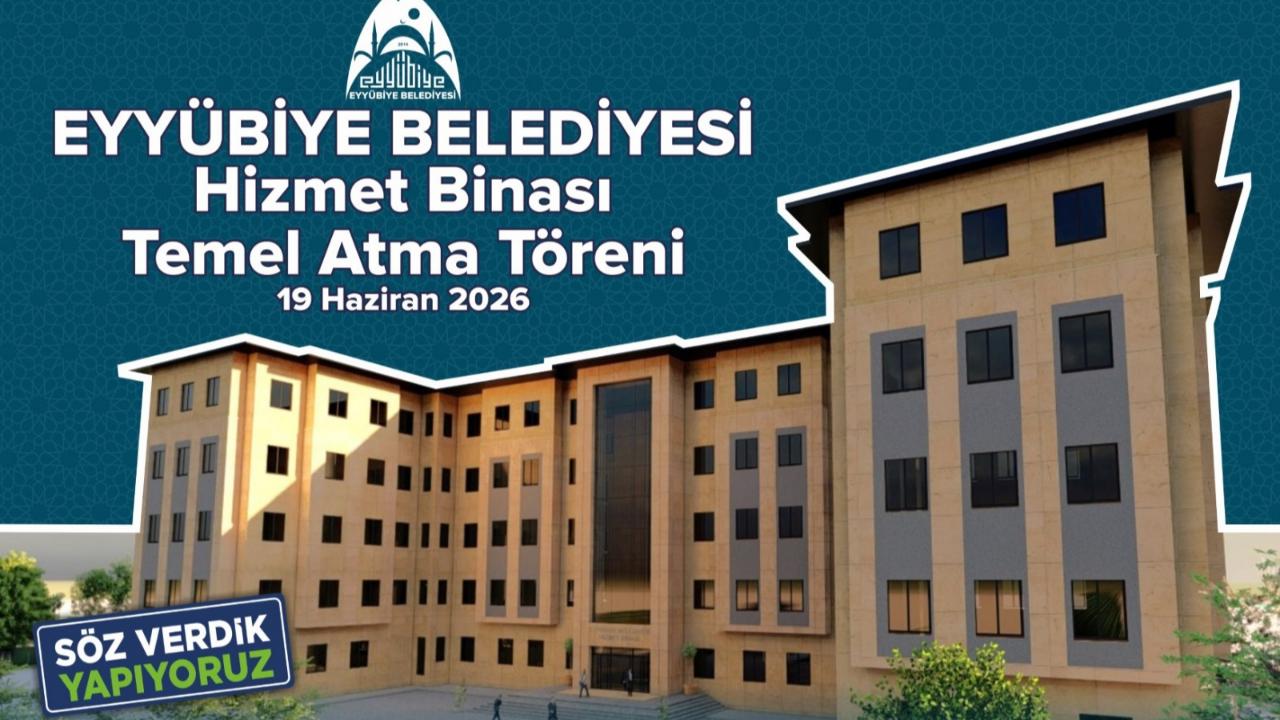 Eyyübiye Belediyesi Hizmet Binasının Temeli Atılıyor