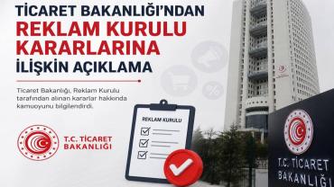Ticaret Bakanlığı’ndan Reklam Kurulu Kararlarına İlişkin Açıklama
