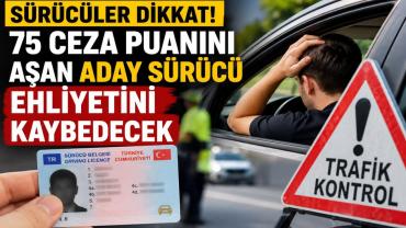 Sürücüler Dikkat! 75 Ceza Puanını Aşan Aday Sürücü Ehliyetini Kaybedecek